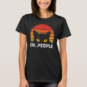 Ew People Retro Funny Black Cat Gifts Anti Social  T-Shirt