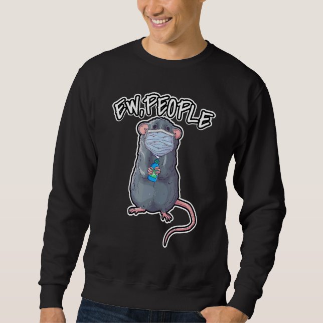 Ew People Saying Pet Rat Wearing Face Mask Sweatshirt (Front)