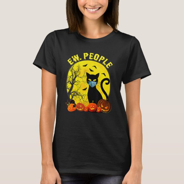 Ew People Scary Cat Funny Halloween Quarantine T-Shirt (Front)