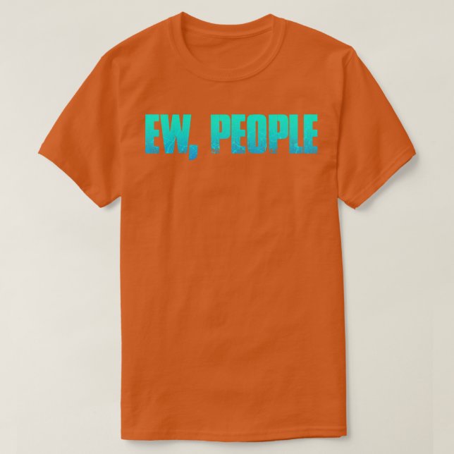 Ew People T-Shirt (Design Front)