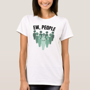 Ew, People T-Shirt