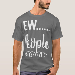 Ew People T-Shirt
