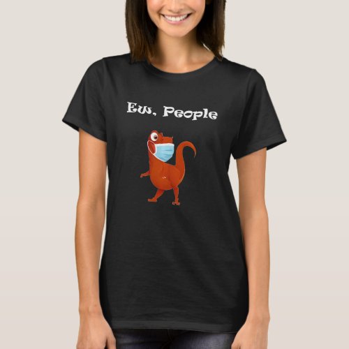 Ew People Trex Dino Wearing A Face Mask Funny T_Shirt
