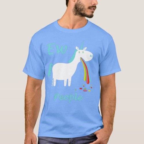 Ew People Unicorn Vomiting Rainbow Funny  T_Shirt