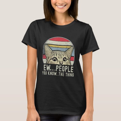 Ew People Vintage  Cat Face Anti Social Introvert  T_Shirt