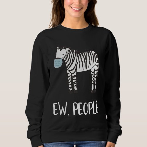 Ew People Zebra Face Mask Social Distancing Sweatshirt