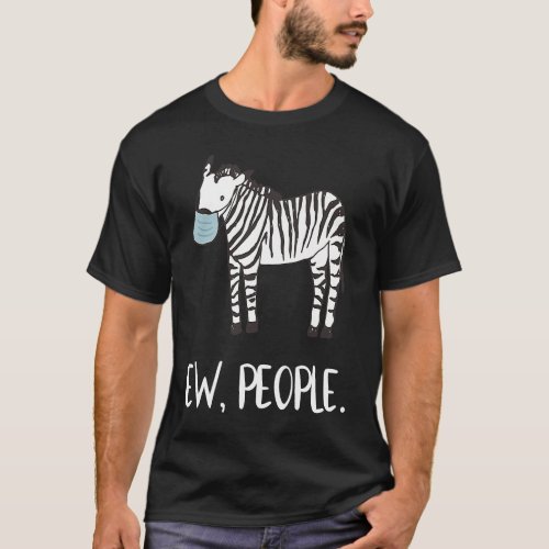 Ew People Zebra Face Mask Social Distancing T_Shirt
