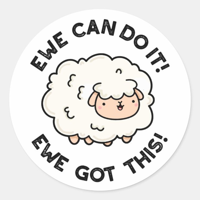 Ewe Can Do It Ewe Got This Funny Sheep Pun Classic Round Sticker (Front)