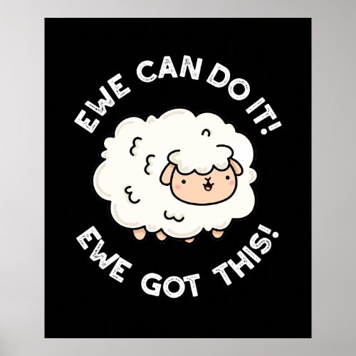 Ewe Can Do It Ewe Got This Funny Sheep Pun Dark BG Poster