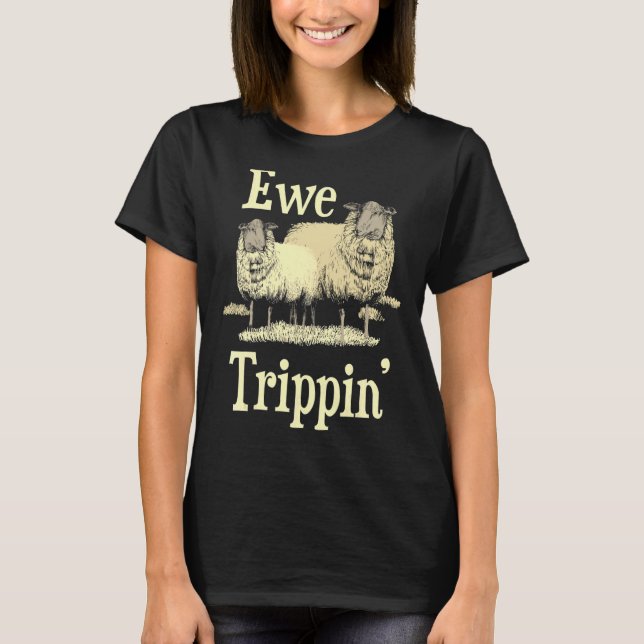 Ewe Trippin'  Sheep Whisperer Herd Sheep Farmer Br T-Shirt (Front)