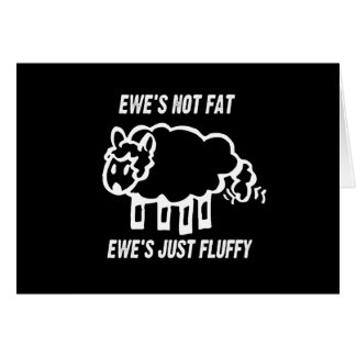 EWE'S NOT FAT, EWE'S JUST FLUFFY T-shirt Cards