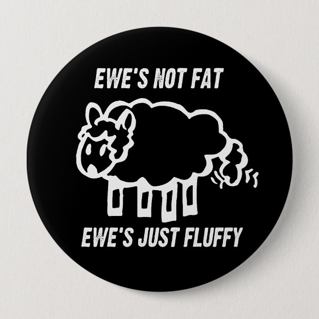 EWE'S NOT FAT, EWE'S JUST FLUFFY T-shirt Pinback Button (Front)