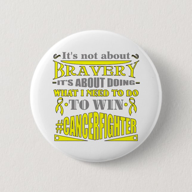 Ewing Sarcoma Cancer Not About Bravery Button (Front)