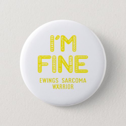 Ewings Sarcoma Warrior _ I AM FINE Button