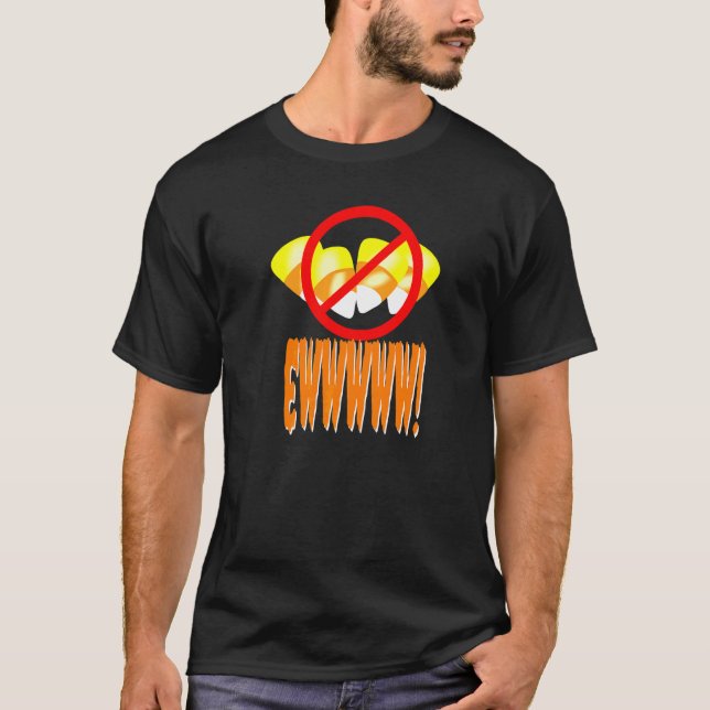 Eww Candy Corn Crossed Out   T-Shirt (Front)