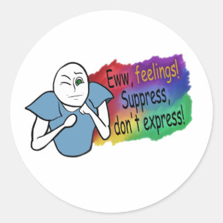 Eww, Feelings! Suppress, Don't Express! Classic Round Sticker