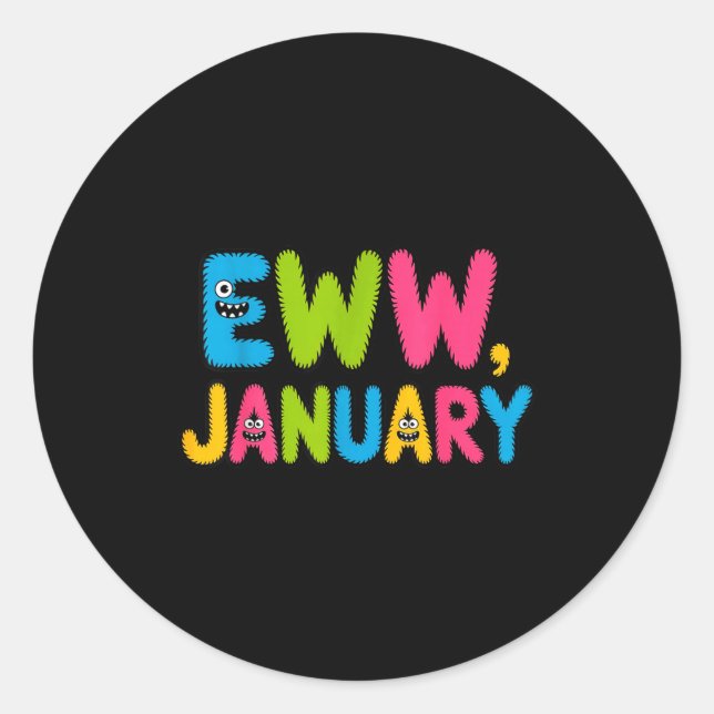 Eww January Funny New Year Saying Cute Boys Girls  Classic Round Sticker (Front)