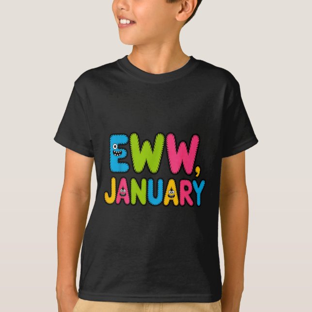 Eww January Funny New Year Saying Cute Boys Girls  T-Shirt (Front)