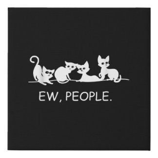 Eww People | Funny Cat Saying | Cat Owner Gift Faux Canvas Print