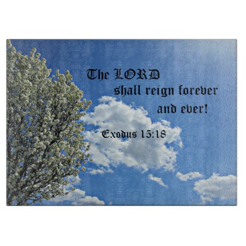 Ex 1518 The Lord shall reign forever and ever Cutting Board