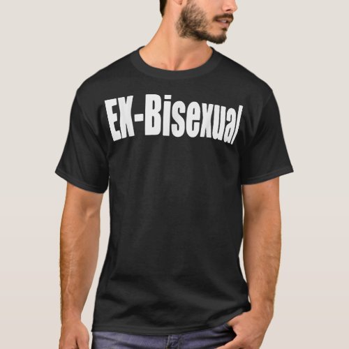 Ex - Bisexual Funny LGBT Gay Pride T-Shirt Ex - Bisexual Funny LGBT Gay Pride T-Shirt