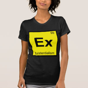 Ex - Existentialism Chemistry Periodic Table T-Shirt