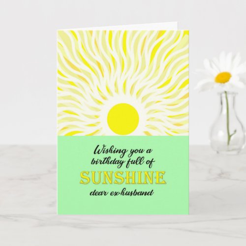 Ex_Husband Birthday Bright Sunshine Card