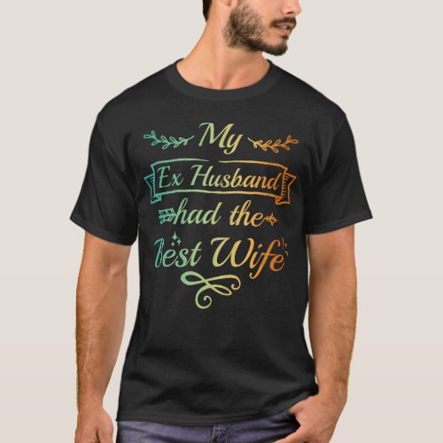 Ex Husband Funny Divorced Wife T_Shirt