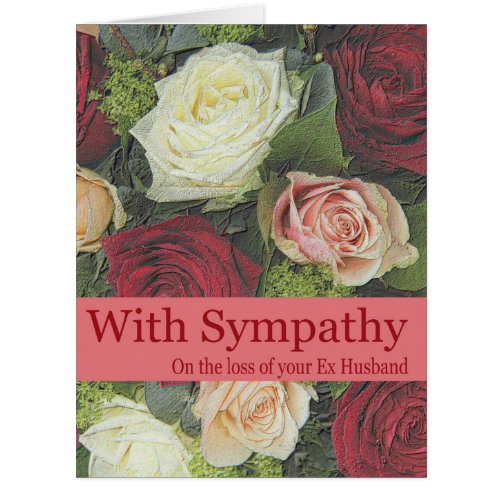 Ex_husband loss Rose sympathy Card