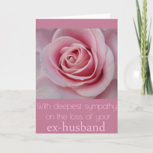 Ex_husband loss Rose sympathy Card