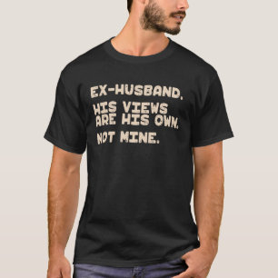 Ex Husband Newly Divorced Women Happy Divorce  Div T-Shirt