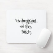 Ex-Husband of the Bride Mouse Pad (With Mouse)