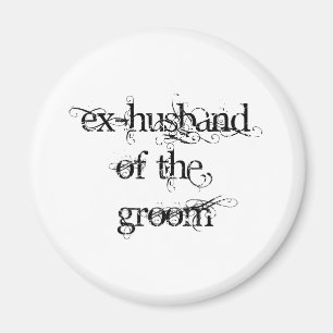 Ex-Husband of the Groom Magnet