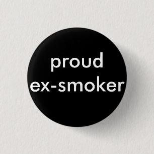 ex smoker quit smoking pinback button