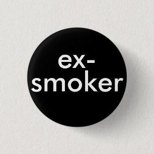 ex smoker quit smoking pinback button
