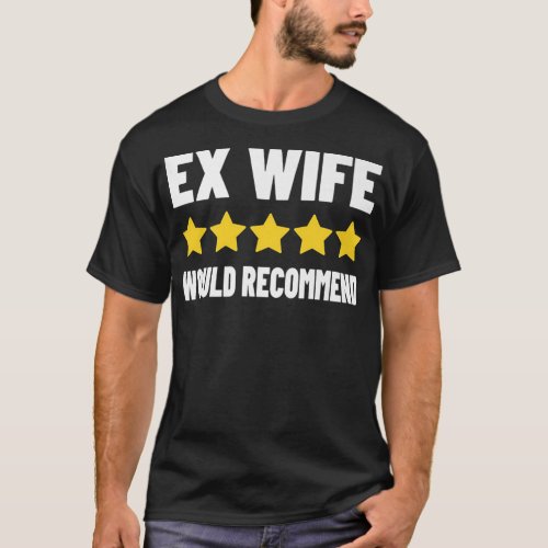 Ex Wife Good Reviews Adult Humor Would ReCommend C T_Shirt