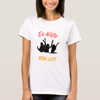 Ex Wife - New Life T-Shirt