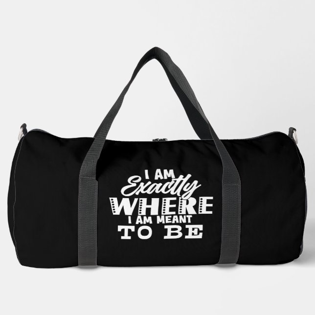 Exactly Where Meant To Be Duffle Bag (Front)