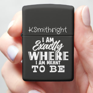 Exactly Where Meant To Be Tee Zippo Lighter