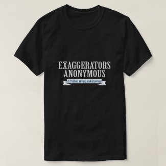 exaggerators anonymous T-Shirt