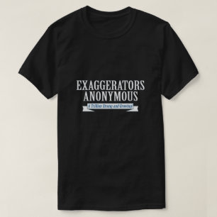 exaggerators anonymous T-Shirt