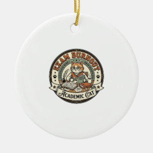 Exam Burnout Academic Cat Exam Burnout Academic Ca Ceramic Ornament