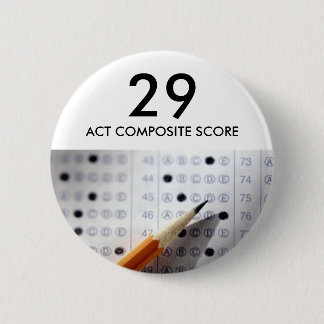 Exam, test, act, 29, ACT COMPOSITE SCORE Pinback Button