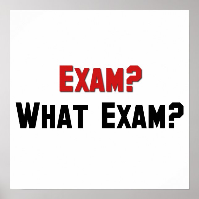 Exam? What Exam? Poster (Front)