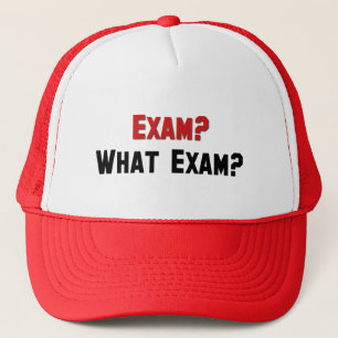 Exam? What Exam? Trucker Hat