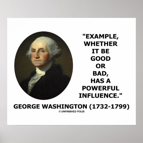 Example Good Or Bad Powerful Influence Washington Poster