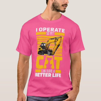 Excavate Cat Digger - Heavy Equipment Excavator Op T-Shirt