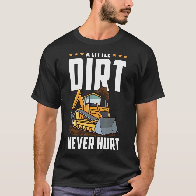 Excavator Dirt Never Hurt Backhoe Operators Backho T-Shirt (Front)