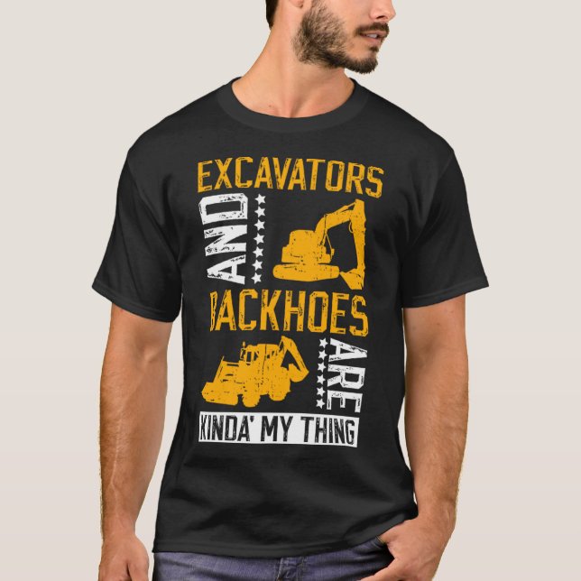 Excavator Driver And Excavator Backhoe Digger T-Shirt (Front)
