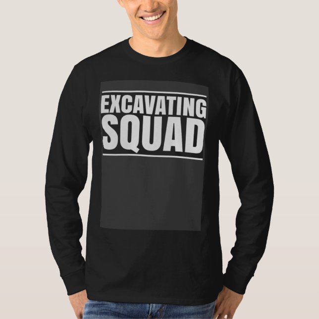Excavator Driver Excavating Squad Heavy Equipment  T-Shirt (Front)
